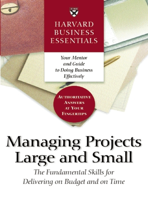 Title details for Harvard Business Essentials Managing Projects Large and Small by Harvard Business Review - Wait list
